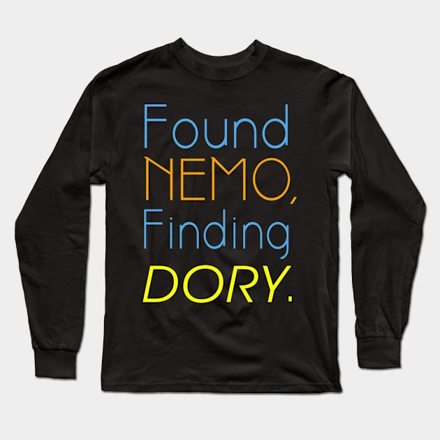 Found Nemo Finding Dory Long Sleeve T-Shirt by thorhamm